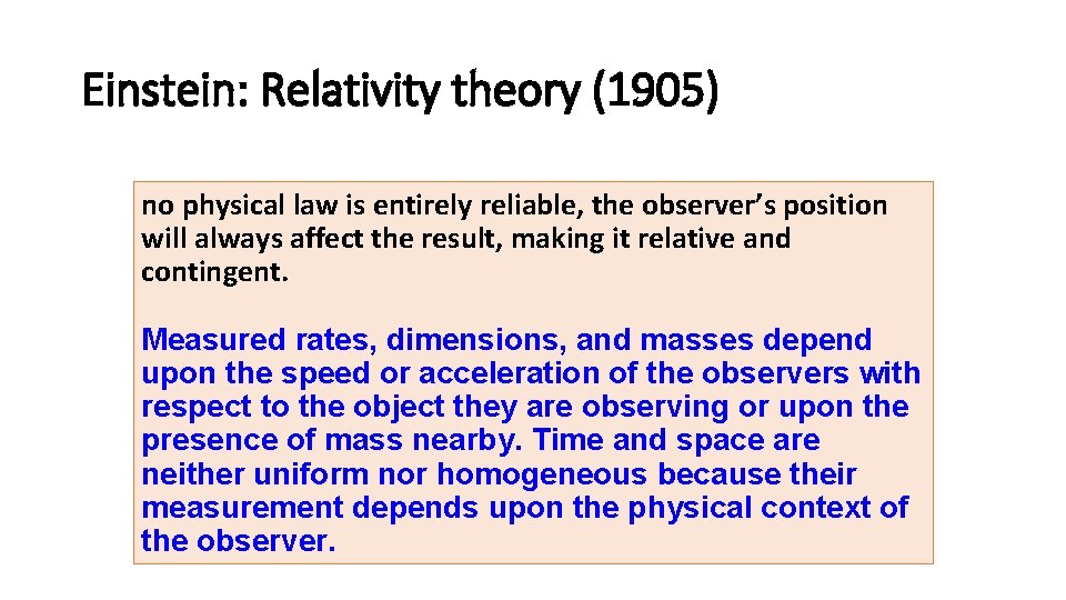 Einstein: Relativity theory (1905) no physical law is entirely reliable, the observer’s position will
