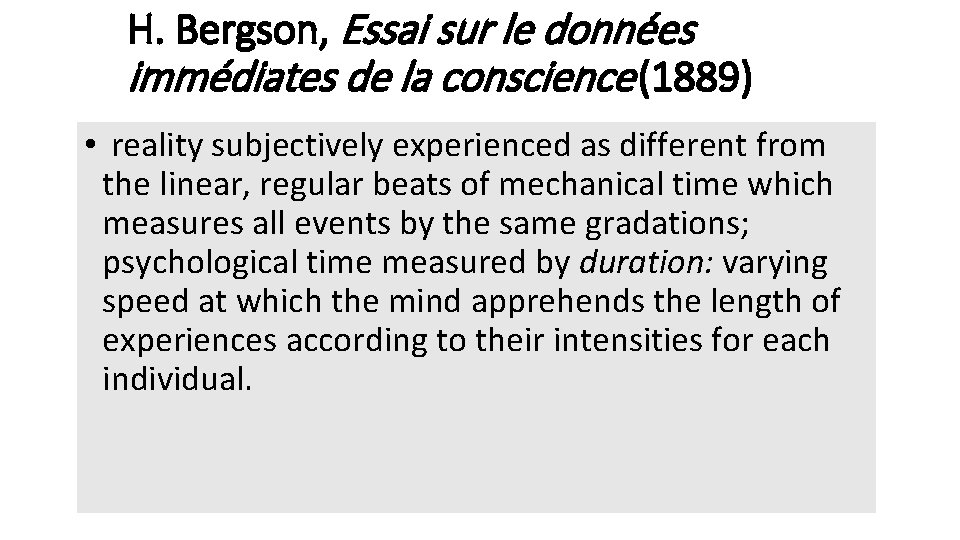 H. Bergson, Essai sur le données immédiates de la conscience (1889) • reality subjectively