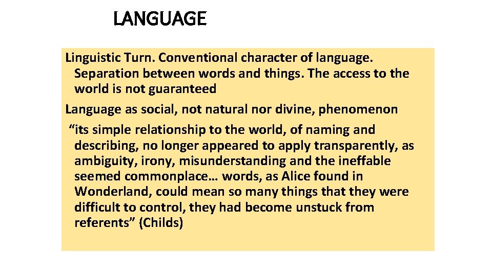 LANGUAGE Linguistic Turn. Conventional character of language. Separation between words and things. The access