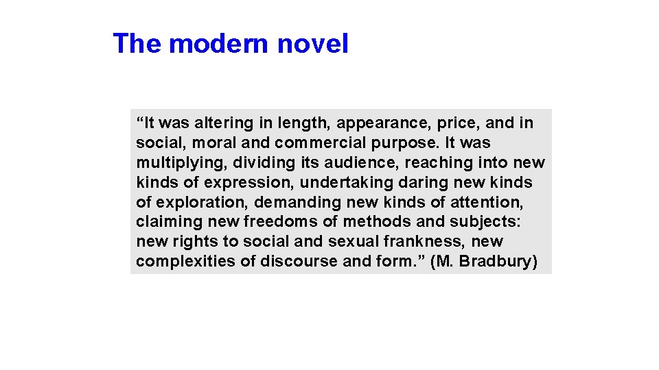 The modern novel “It was altering in length, appearance, price, and in social, moral
