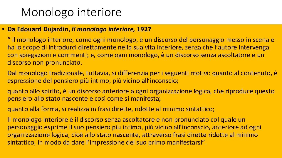 Monologo interiore • Da Edouard Dujardin, Il monologo interiore, 1927 “ il monologo interiore,