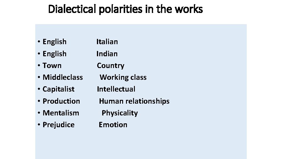 Dialectical polarities in the works • English • Town • Middleclass • Capitalist •