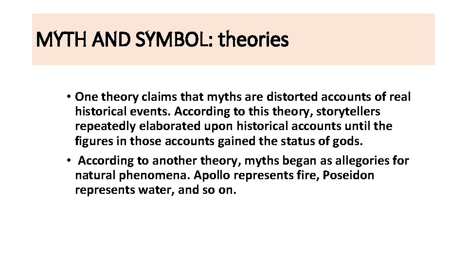 MYTH AND SYMBOL: theories • One theory claims that myths are distorted accounts of