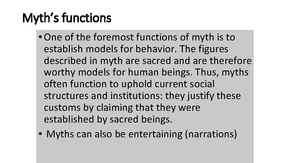 Myth’s functions • One of the foremost functions of myth is to establish models