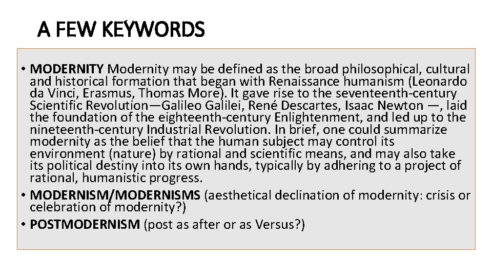 A FEW KEYWORDS • MODERNITY Modernity may be defined as the broad philosophical, cultural