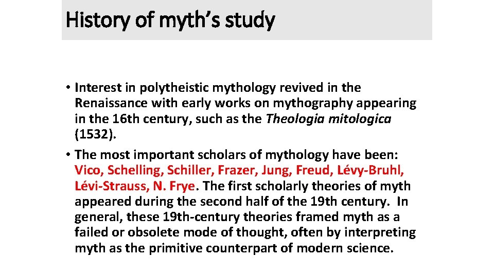 History of myth’s study • Interest in polytheistic mythology revived in the Renaissance with