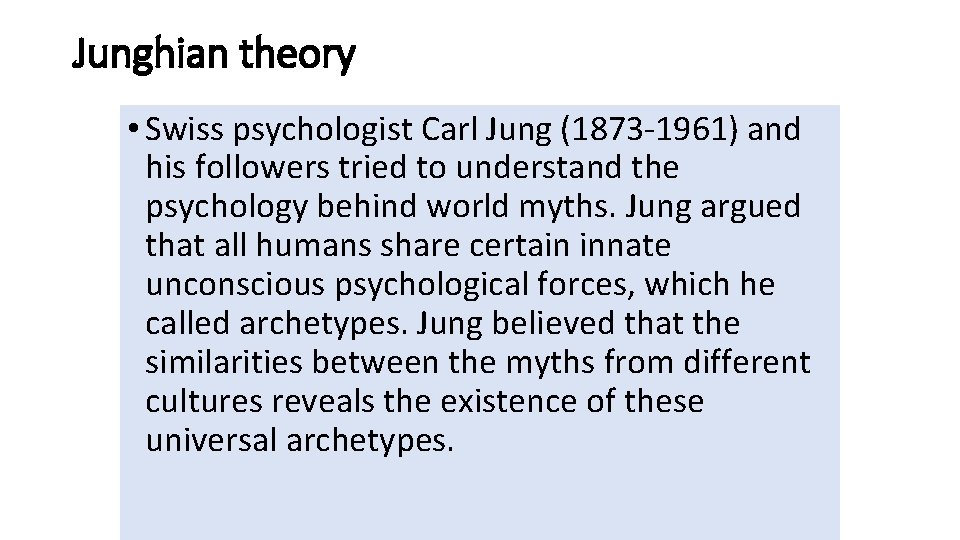 Junghian theory • Swiss psychologist Carl Jung (1873 -1961) and his followers tried to