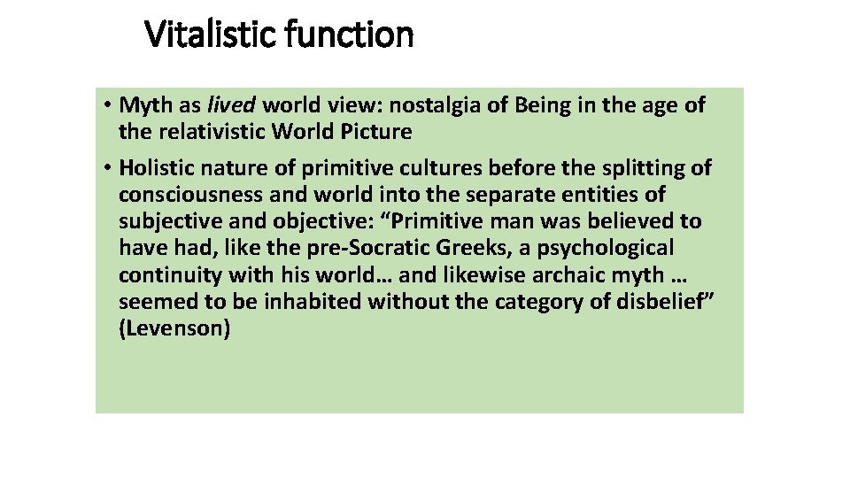 Vitalistic function • Myth as lived world view: nostalgia of Being in the age