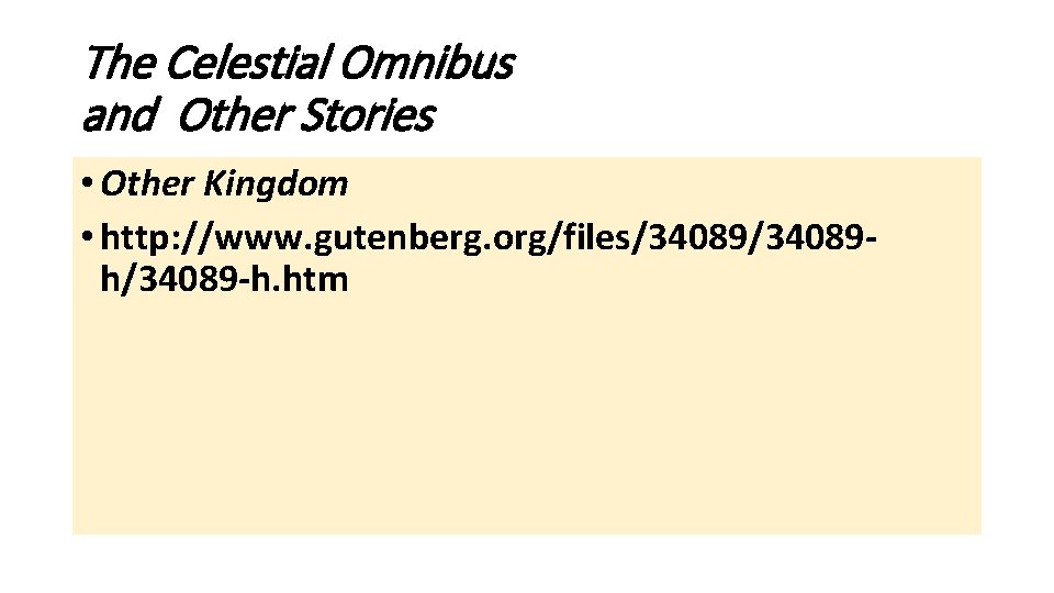The Celestial Omnibus and Other Stories • Other Kingdom • http: //www. gutenberg. org/files/34089