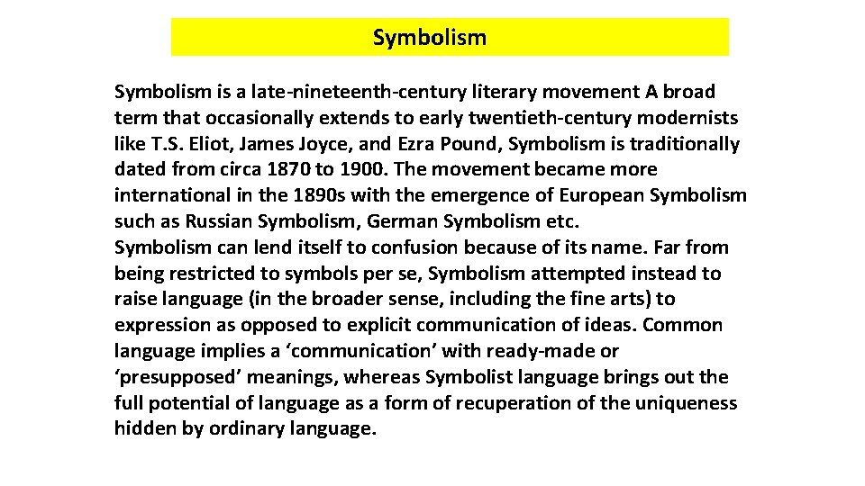 Symbolism is a late-nineteenth-century literary movement A broad term that occasionally extends to early