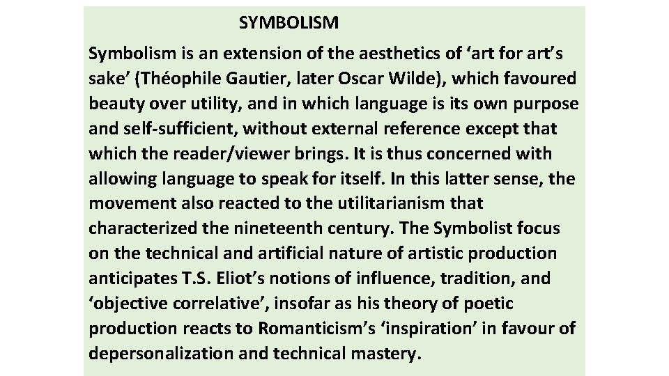 SYMBOLISM Symbolism is an extension of the aesthetics of ‘art for art’s sake’ (Théophile