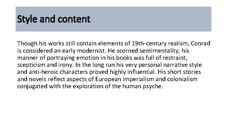 Style and content Though his works still contain elements of 19 th-century realism, Conrad