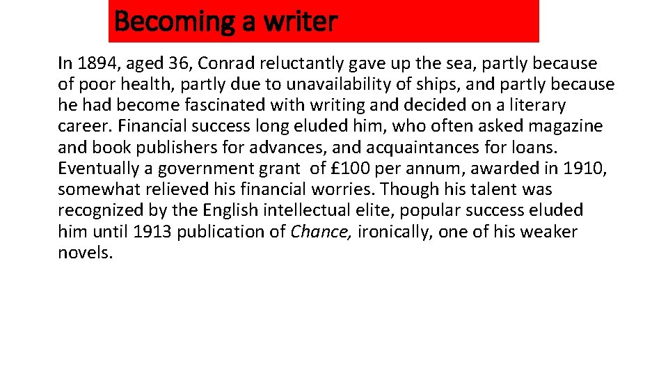 Becoming a writer In 1894, aged 36, Conrad reluctantly gave up the sea, partly