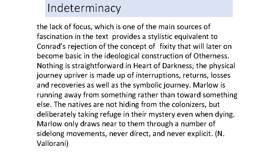 Indeterminacy the lack of focus, which is one of the main sources of fascination
