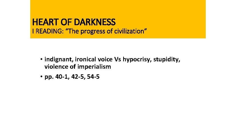 HEART OF DARKNESS I READING: “The progress of civilization” • indignant, ironical voice Vs