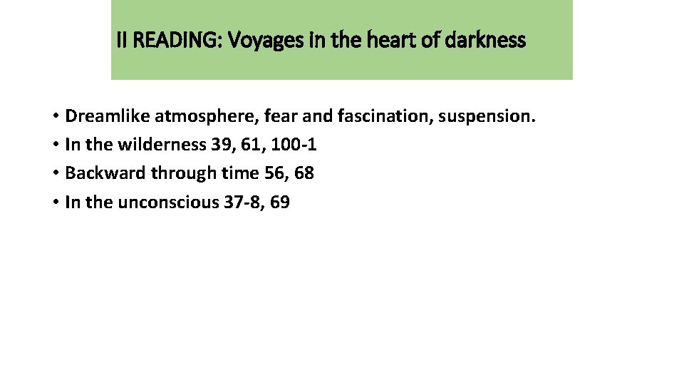 II READING: Voyages in the heart of darkness • Dreamlike atmosphere, fear and fascination,