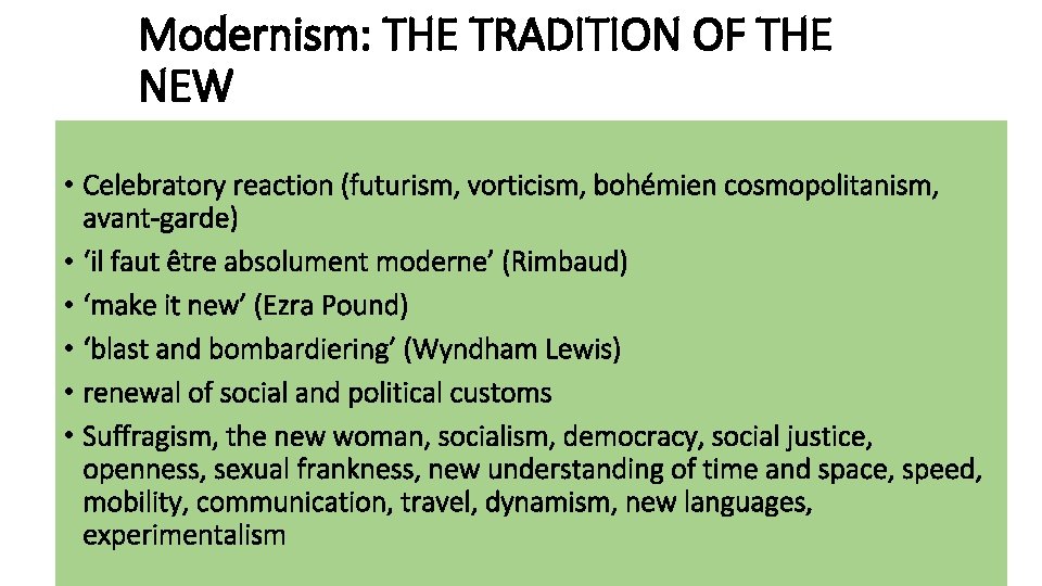 Modernism: THE TRADITION OF THE NEW • Celebratory reaction (futurism, vorticism, bohémien cosmopolitanism, avant-garde)