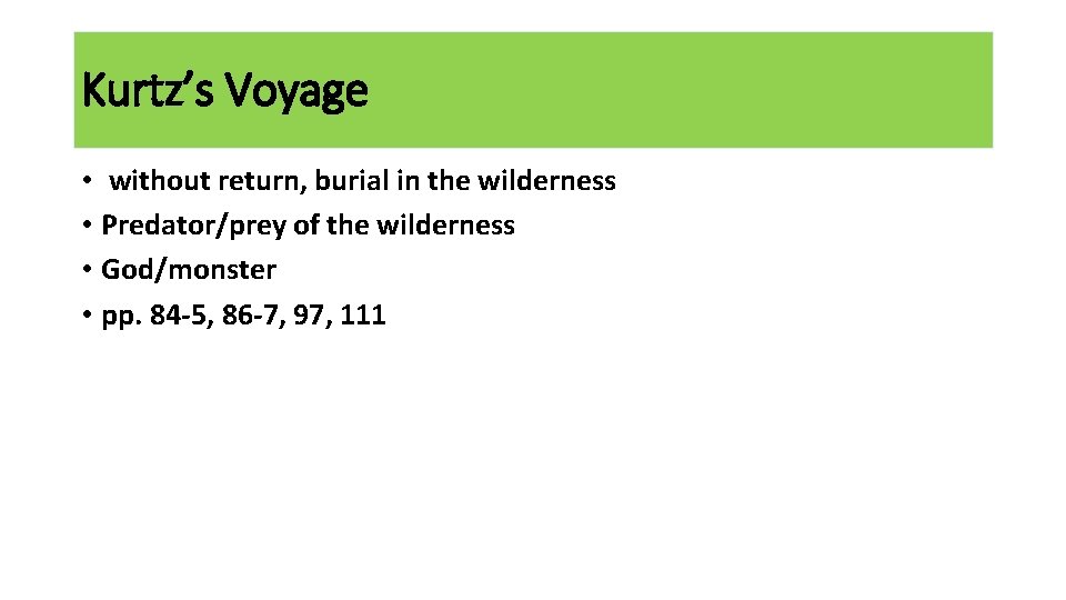 Kurtz’s Voyage • without return, burial in the wilderness • Predator/prey of the wilderness