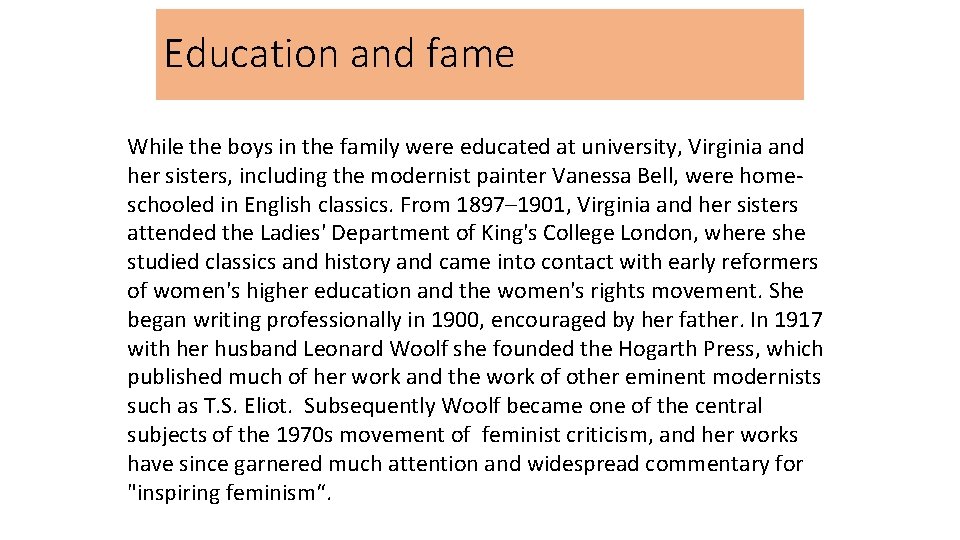 Education and fame While the boys in the family were educated at university, Virginia