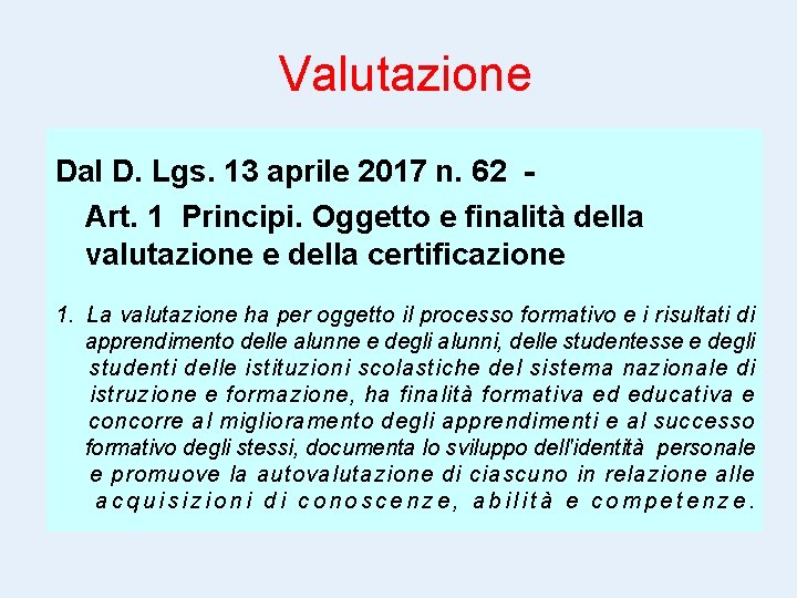 Valutazione Dal D. Lgs. 13 aprile 2017 n. 62 Art. 1 Principi. Oggetto e