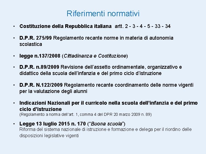 Riferimenti normativi • Costituzione della Repubblica italiana artt. 2 - 3 - 4 -