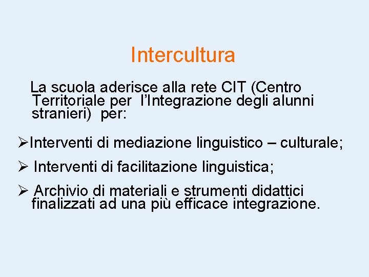 Intercultura La scuola aderisce alla rete CIT (Centro Territoriale per l’Integrazione degli alunni stranieri)