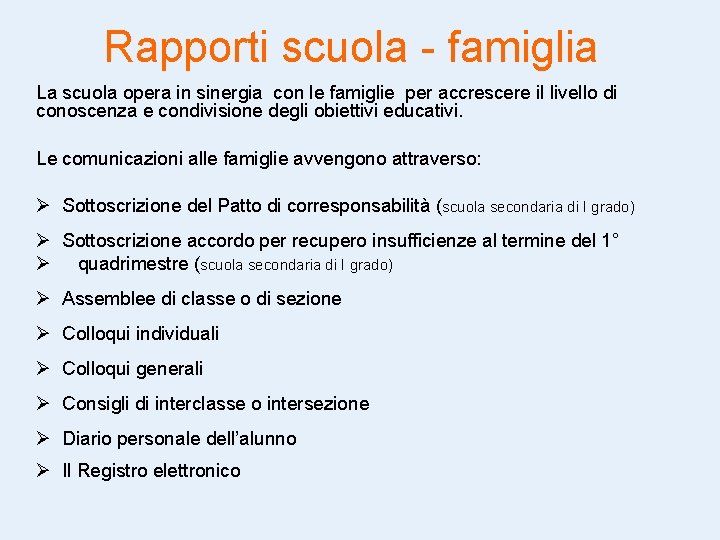 Rapporti scuola - famiglia La scuola opera in sinergia con le famiglie per accrescere