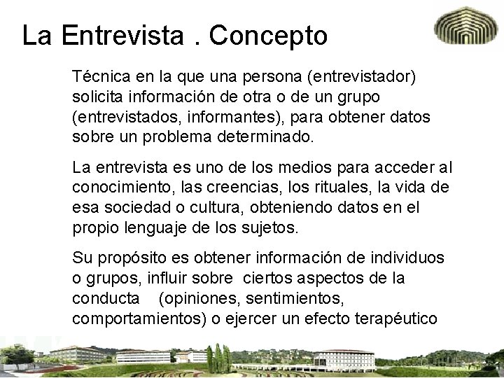 La Entrevista. Concepto Técnica en la que una persona (entrevistador) solicita información de otra