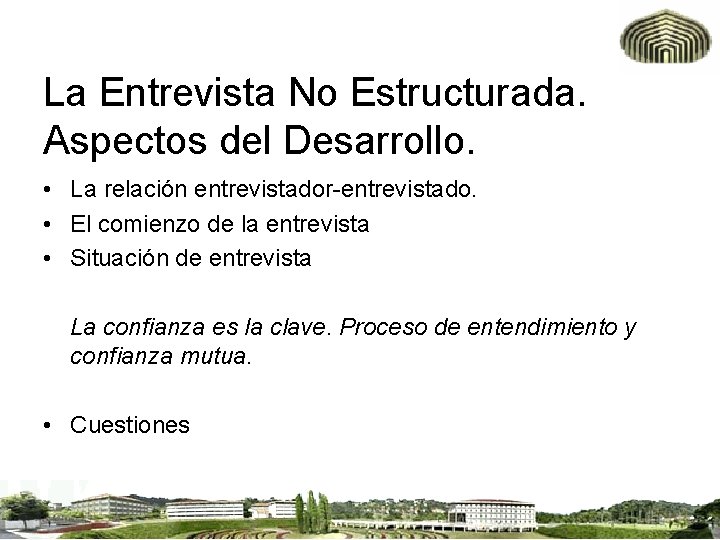 La Entrevista No Estructurada. Aspectos del Desarrollo. • La relación entrevistador-entrevistado. • El comienzo