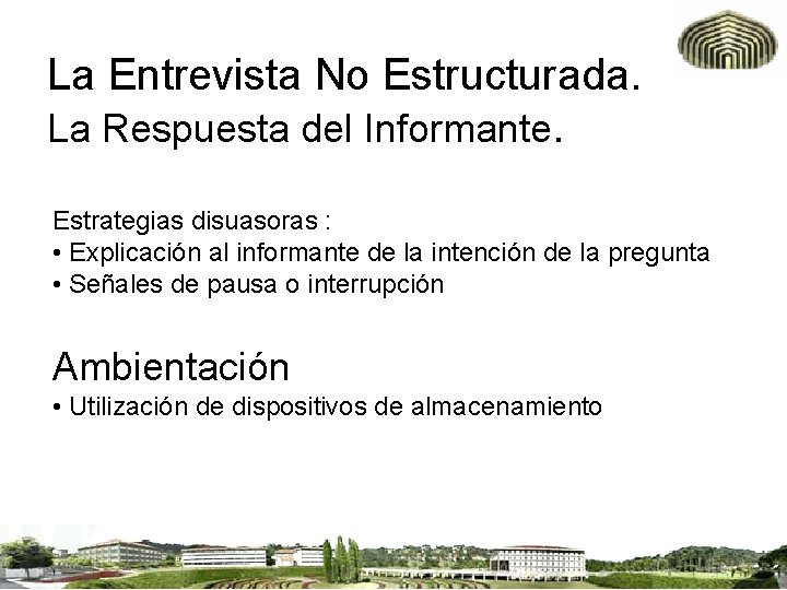 La Entrevista No Estructurada. La Respuesta del Informante. Estrategias disuasoras : • Explicación al