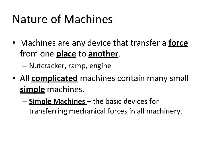 Nature of Machines • Machines are any device that transfer a force from one