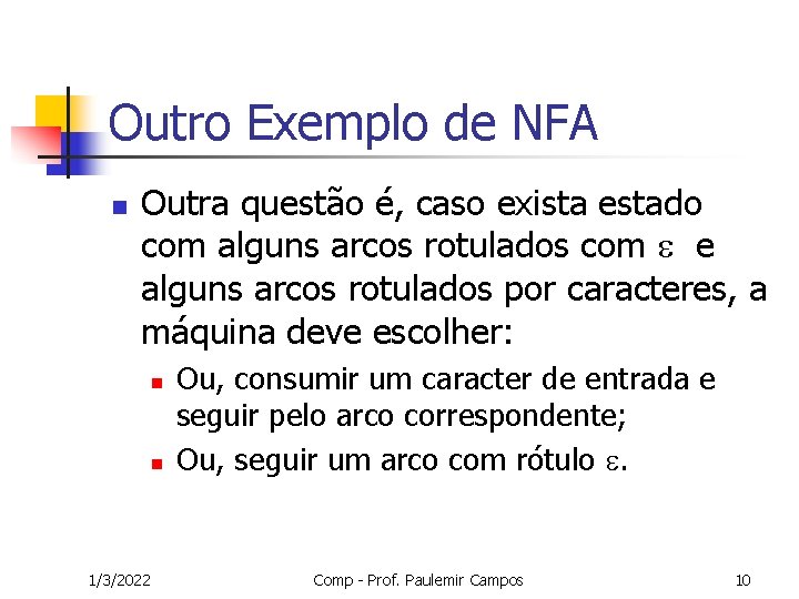 Outro Exemplo de NFA n Outra questão é, caso exista estado com alguns arcos