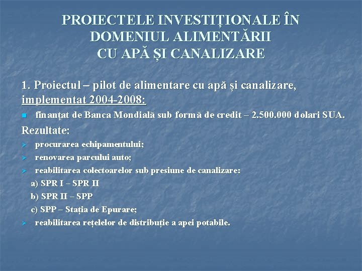 PROIECTELE INVESTIȚIONALE ÎN DOMENIUL ALIMENTĂRII CU APĂ ȘI CANALIZARE 1. Proiectul – pilot de