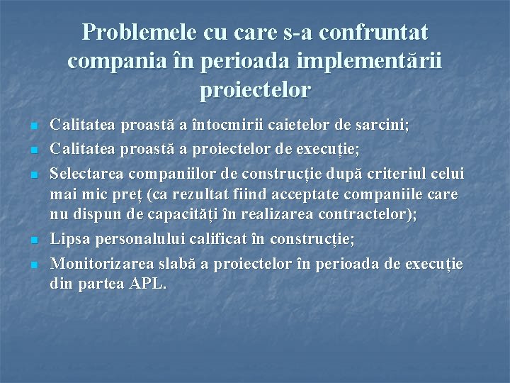 Problemele cu care s-a confruntat compania în perioada implementării proiectelor n n n Calitatea