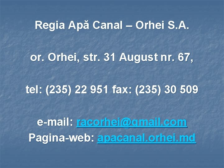 Regia Apă Canal – Orhei S. A. or. Orhei, str. 31 August nr. 67,