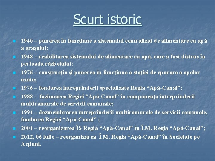 Scurt istoric n n n n 1940 – punerea în funcţiune a sistemului centralizat