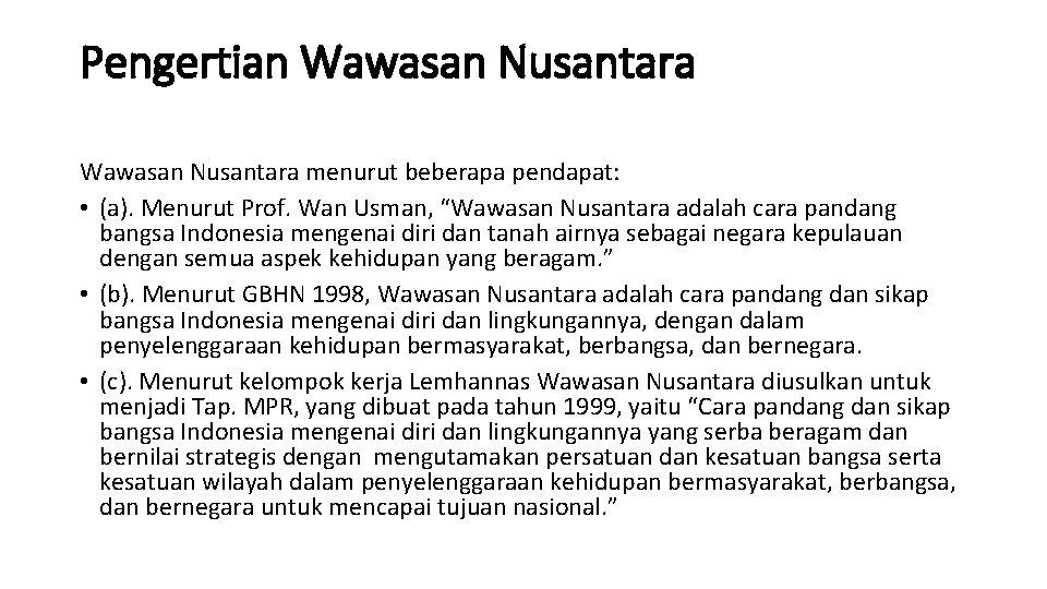 Pengertian Wawasan Nusantara menurut beberapa pendapat: • (a). Menurut Prof. Wan Usman, “Wawasan Nusantara