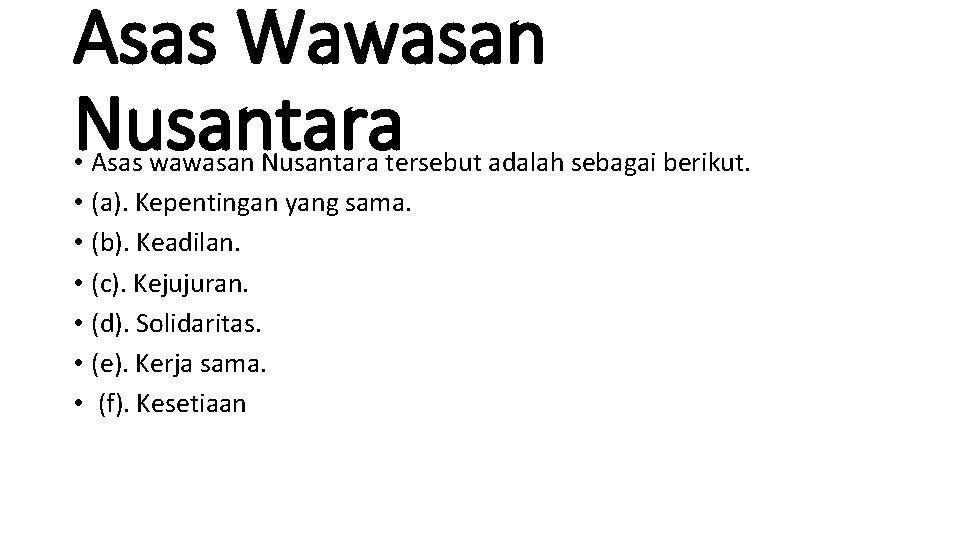 Asas Wawasan Nusantara • Asas wawasan Nusantara tersebut adalah sebagai berikut. • (a). Kepentingan