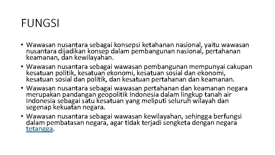 FUNGSI • Wawasan nusantara sebagai konsepsi ketahanan nasional, yaitu wawasan nusantara dijadikan konsep dalam