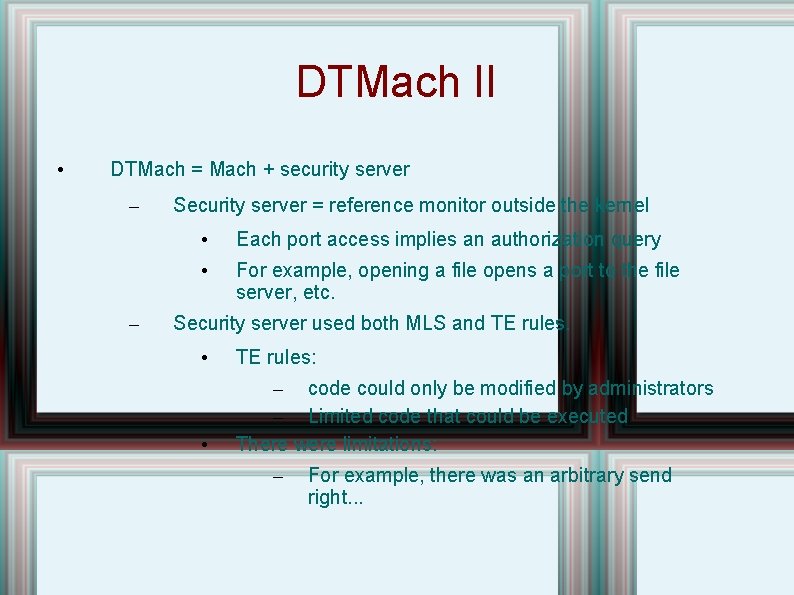 DTMach II • DTMach = Mach + security server – – Security server =