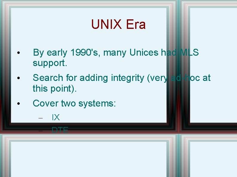 UNIX Era • By early 1990's, many Unices had MLS support. • Search for