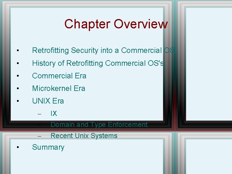 Chapter Overview • Retrofitting Security into a Commercial OS • History of Retrofitting Commercial