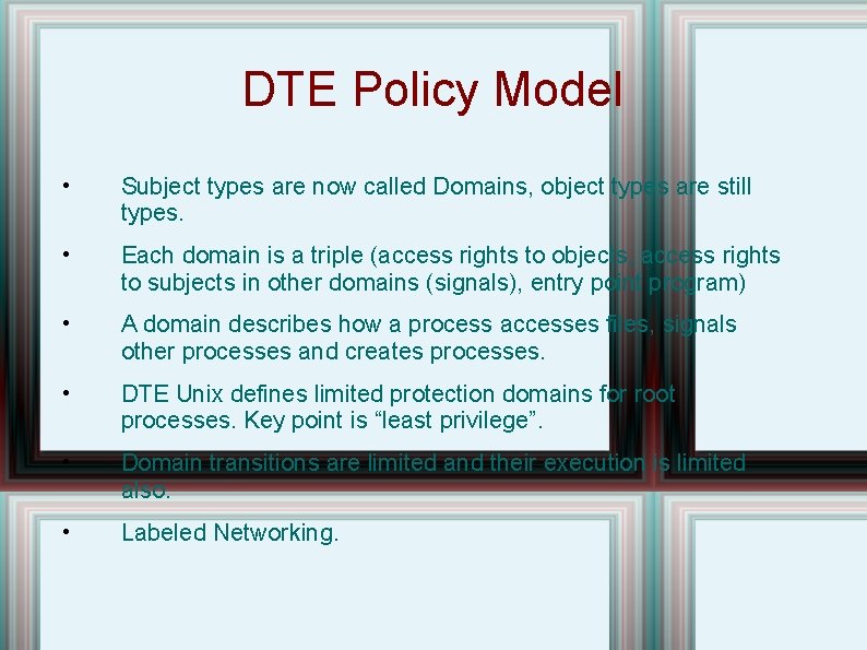 DTE Policy Model • Subject types are now called Domains, object types are still