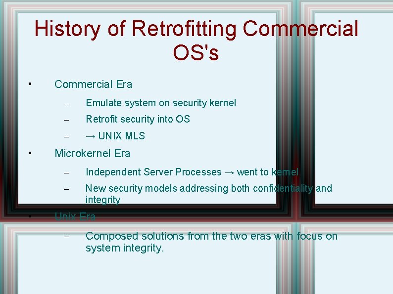 History of Retrofitting Commercial OS's • • • Commercial Era – Emulate system on