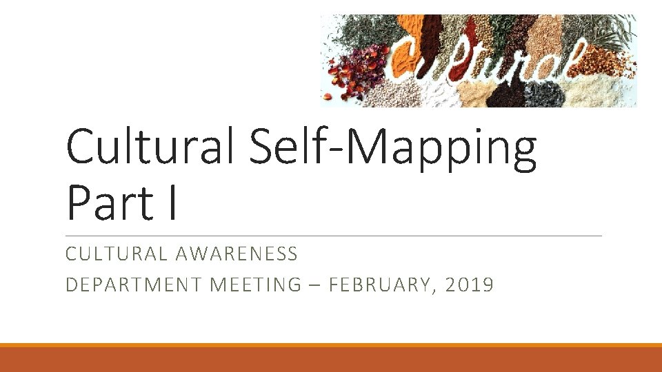 Cultural Self-Mapping Part I CULTURAL AWARENESS DEPARTMENT MEETING – FEBRUARY, 2019 