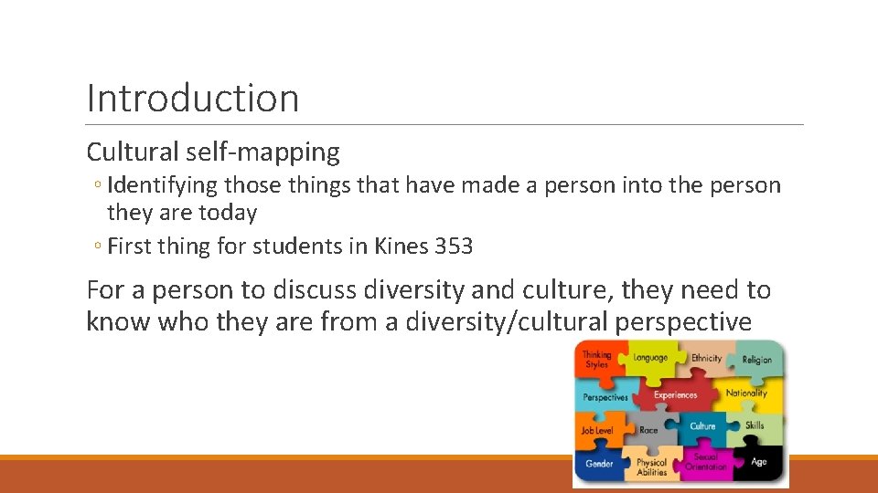 Introduction Cultural self-mapping ◦ Identifying those things that have made a person into the