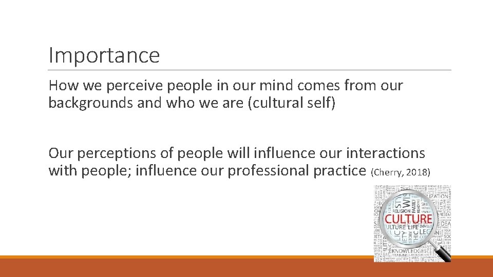 Importance How we perceive people in our mind comes from our backgrounds and who