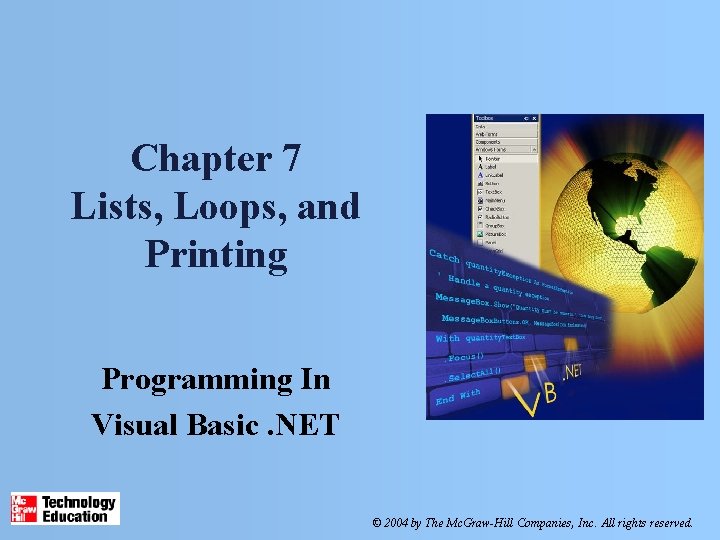 Chapter 7 Lists, Loops, and Printing Programming In Visual Basic. NET © 2004 by