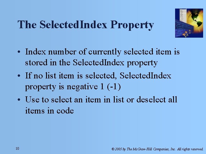 The Selected. Index Property • Index number of currently selected item is stored in