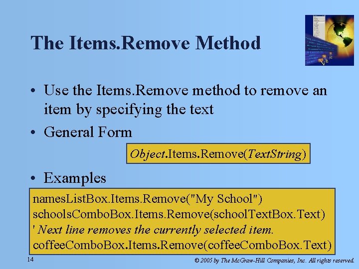 The Items. Remove Method • Use the Items. Remove method to remove an item